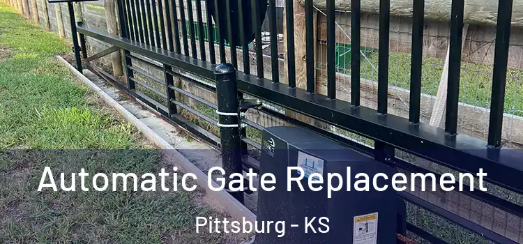 Automatic Gate Replacement Pittsburg - KS