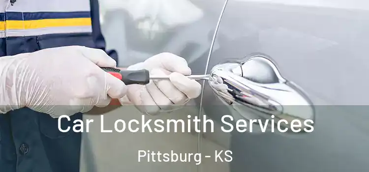  Car Locksmith Services Pittsburg - KS