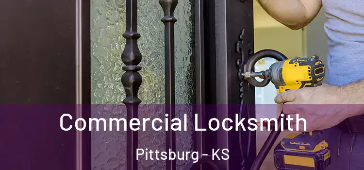 Commercial Locksmith Pittsburg - KS
