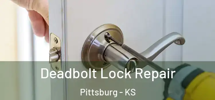  Deadbolt Lock Repair Pittsburg - KS