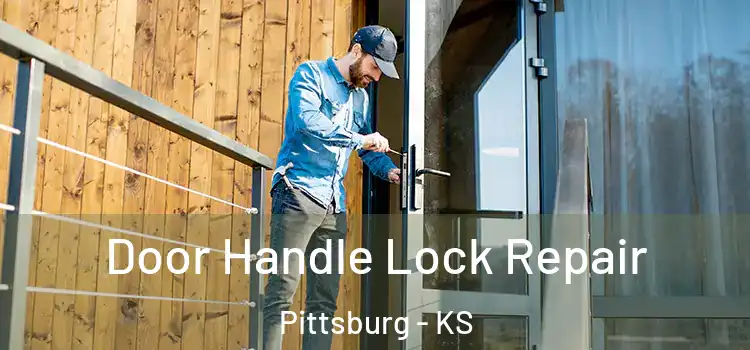 Door Handle Lock Repair Pittsburg - KS