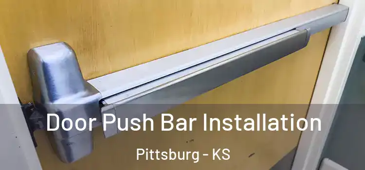 Door Push Bar Installation Pittsburg - KS