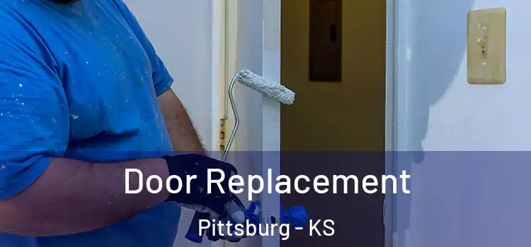  Door Replacement Pittsburg - KS