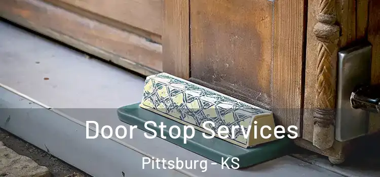 Door Stop Services Pittsburg - KS