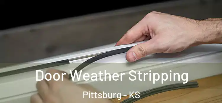 Door Weather Stripping Pittsburg - KS