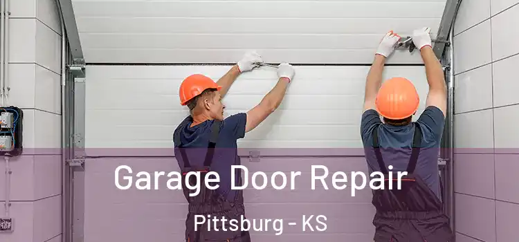  Garage Door Repair Pittsburg - KS