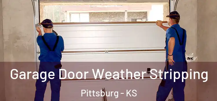  Garage Door Weather Stripping Pittsburg - KS