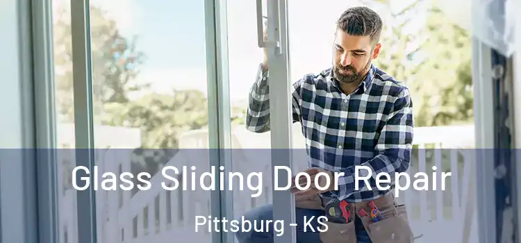 Glass Sliding Door Repair Pittsburg - KS