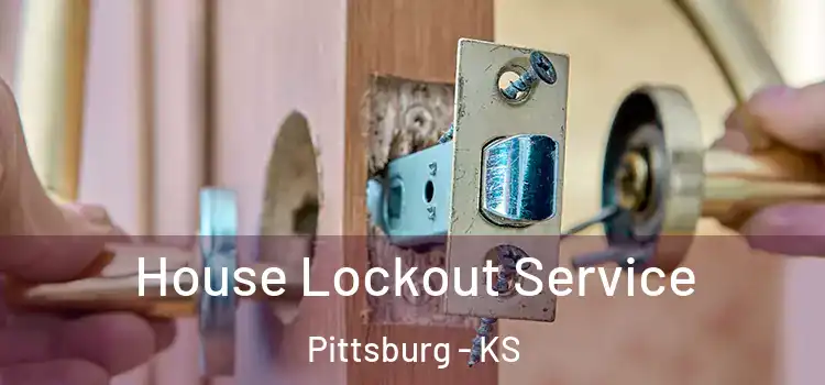  House Lockout Service Pittsburg - KS