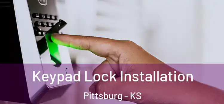 Keypad Lock Installation Pittsburg - KS