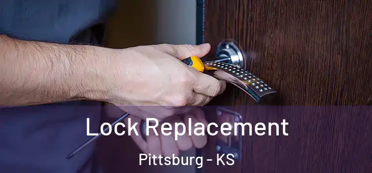  Lock Replacement Pittsburg - KS