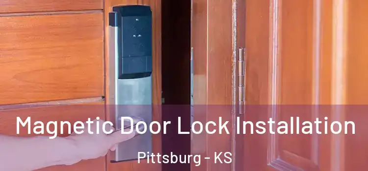  Magnetic Door Lock Installation Pittsburg - KS