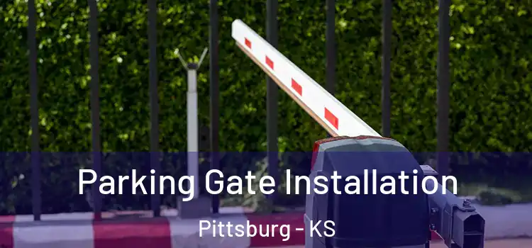 Parking Gate Installation Pittsburg - KS