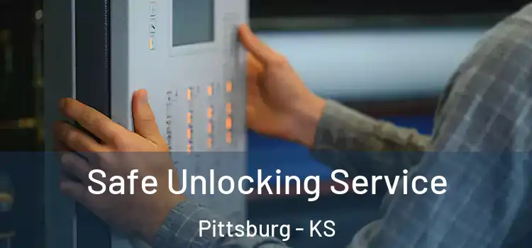 Safe Unlocking Service Pittsburg - KS