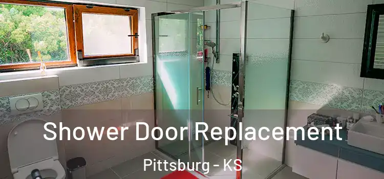 Shower Door Replacement Pittsburg - KS