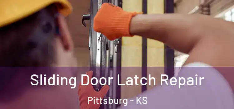 Sliding Door Latch Repair Pittsburg - KS