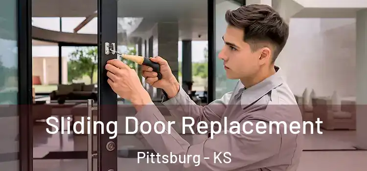 Sliding Door Replacement Pittsburg - KS