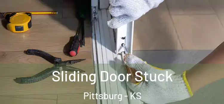 Sliding Door Stuck Pittsburg - KS