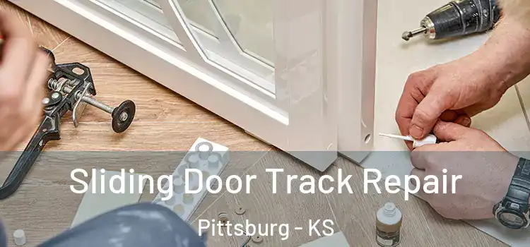 Sliding Door Track Repair Pittsburg - KS