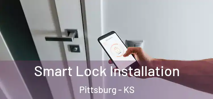  Smart Lock Installation Pittsburg - KS