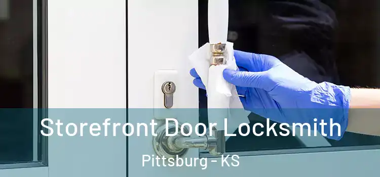 Storefront Door Locksmith Pittsburg - KS