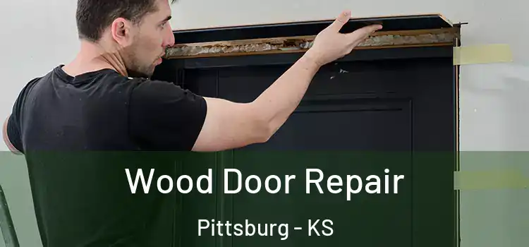 Wood Door Repair Pittsburg - KS